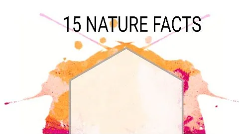 15 NATURE FACTS YOU SHOULD KNOW (NUMBER 11 WILL SU...