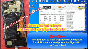 Method how to flash Upgrade or Downgrade for all Huawei android phone by Sigma Box sorftware Tool