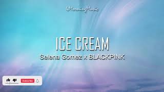 BLACKPINK - 'Ice Cream Ft. Selena Gomez (LYRICS)