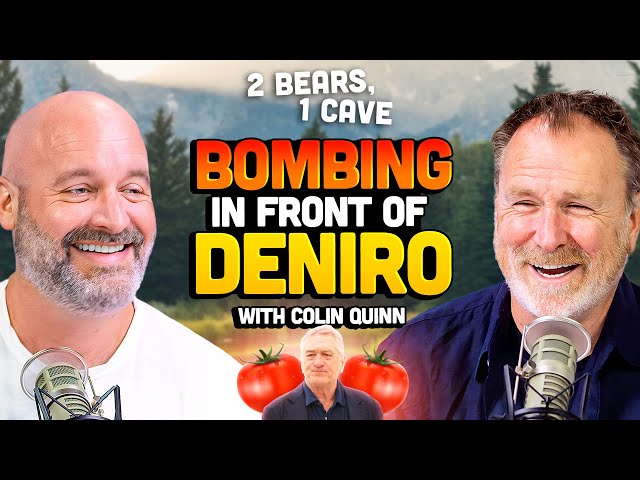 Bombing In Front Of De Niro w/ Colin Quinn | 2 Bears, 1 Cave Ep. 210