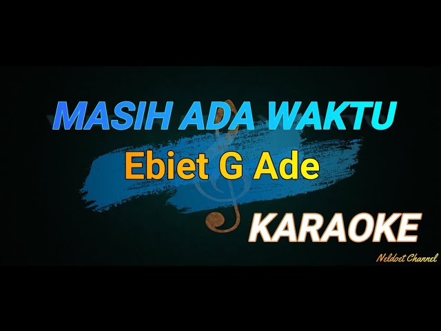 MASIH ADA WAKTU - ( EBIET G ADE ) - KARAOKE class=