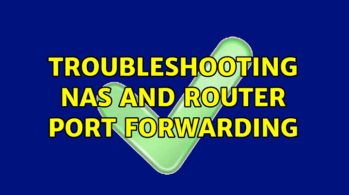 Troubleshooting NAS and router port forwarding