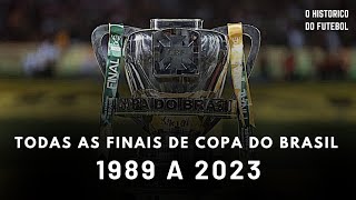 TODAS AS FINAIS DE COPA DO BRASIL (1989 A 2023) | O Histórico do Futebol