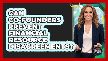 Can Co-Founders Prevent Financial Resource Disagreements?