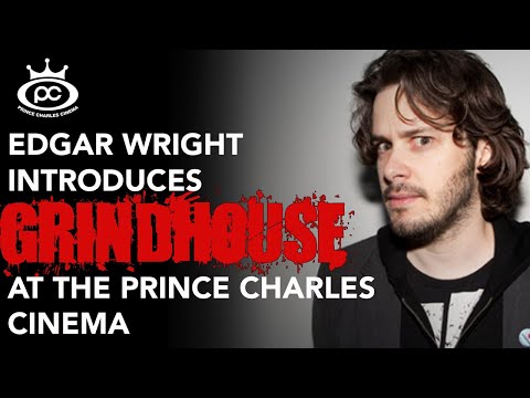 Edgar Wright presents GRINDHOUSE @ the Prince Char...