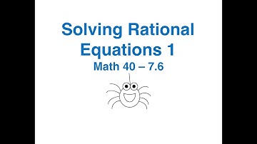 Math 40 7.6 Solving Rational Equations 1