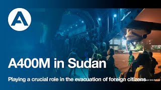 A400M in Sudan: Playing a crucial role in the evacuation of foreign citizens