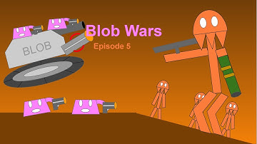 Blob Wars Episode 5 (Part 1)