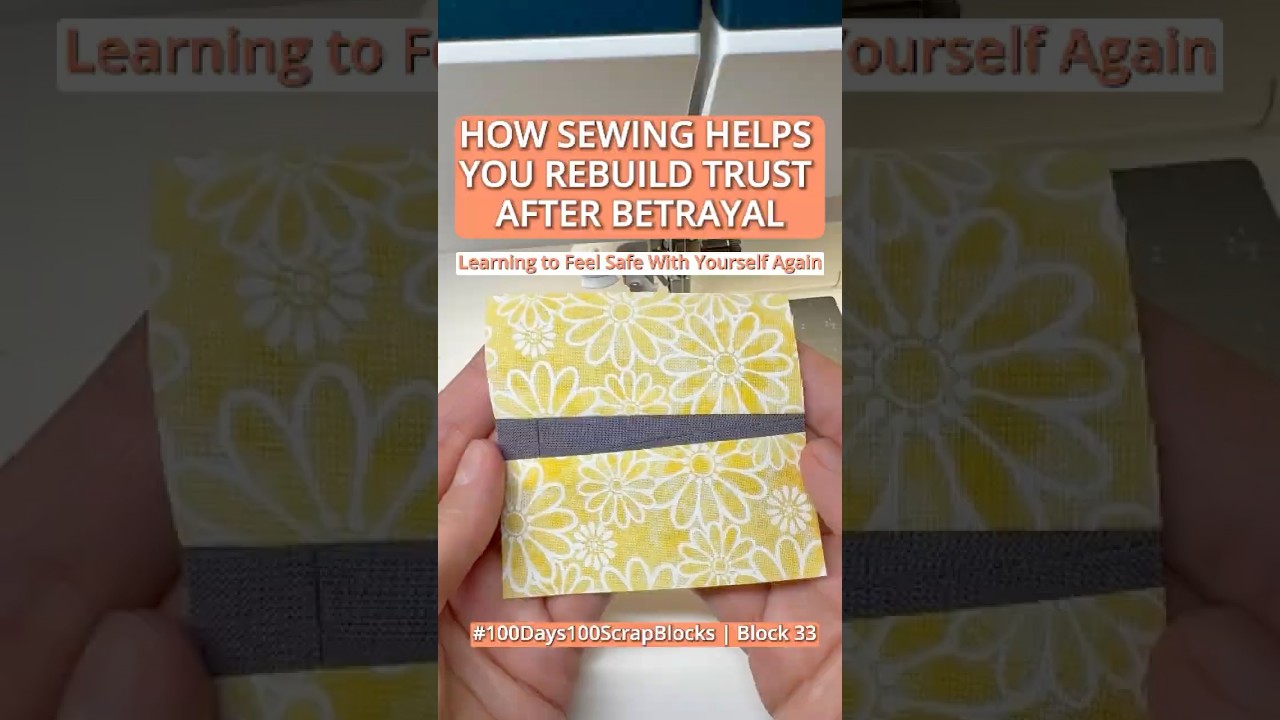 How Sewing Helps You Rebuild Trust After Betrayal | Learn Safety Within | 