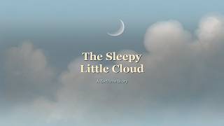 The Sleepy Little Cloud 🌙 Calm Bedtime Story for Toddlers