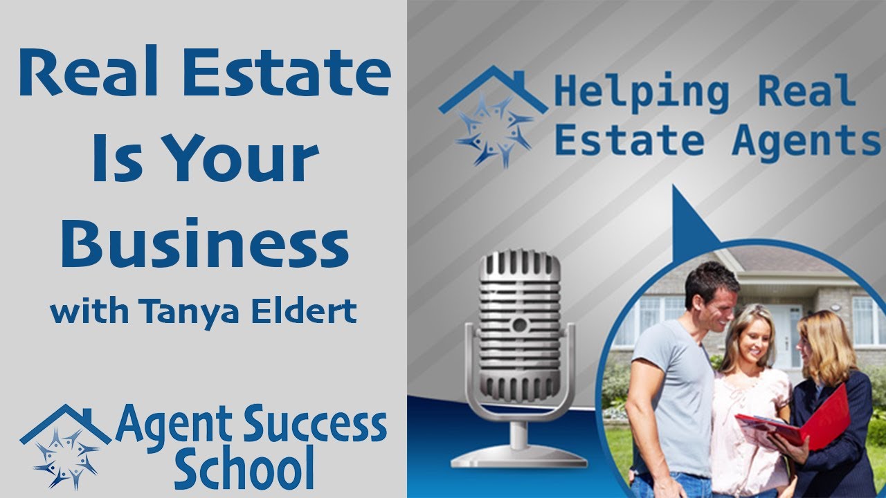 Real Estate Is Your Business, Not Your Job - Helping Real Estate Agents Podcast