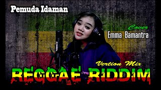 PEMUDA IDAMAN REGGAE MIX VERTION COVER EMMA BAMANTRA