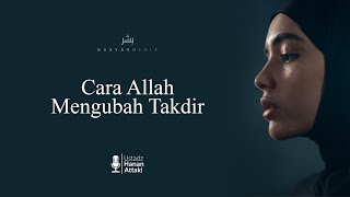 Cara Allah Mengubah Takdir || Ustadz Hanan Attaki Lc