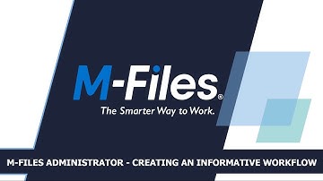 M-Files Administrator: How To Create an Informative Workflow