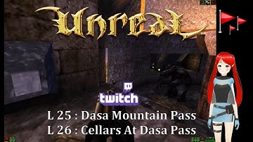Unreal  1998 : L25 Dasa Mountain Pass : L 26 Dasa Cellars 1/2