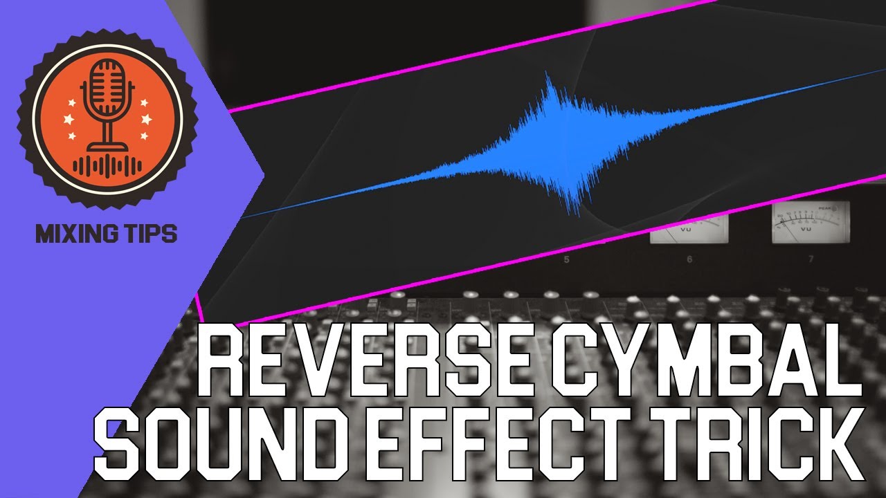 Reverse Cymbal Sound Effect Trick Mixing Tips YouTube