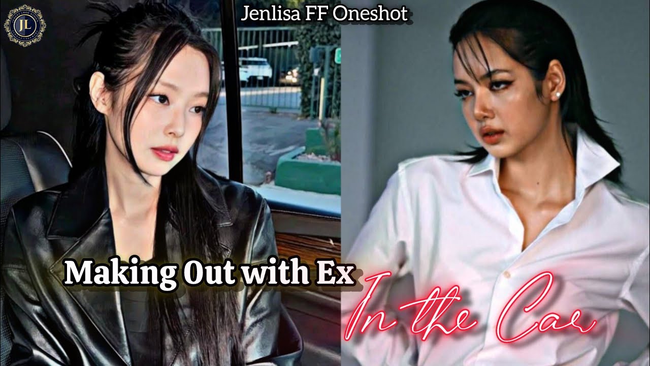 Making 0ut with Ex in the car | Jenlisa FF Oneshot