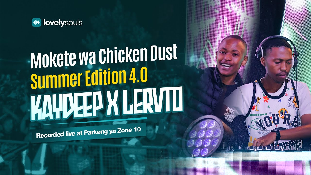 KAYDEEP x LERVTO | Lovely Souls x Mokete wa Chicken Dust (Summer Edition 4.0)