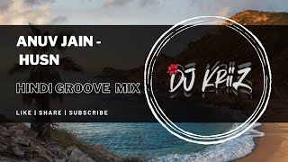 Video thumbnail of "@anuvjain  - HUSN (Hindi Groove Mix) | DJ KRIIZ"