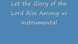 Let the Glory of the Lord Rise Among Us (Instrumental) chords