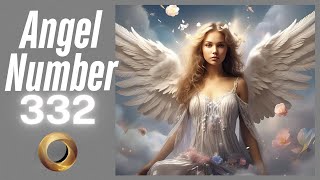 Angel number - 332 Content