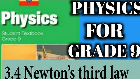 Grade 9 physics 3.4 Newton`s third low of motion 🗼የ 9ኛ ክፍል ፊዚክስ በአማረኛ