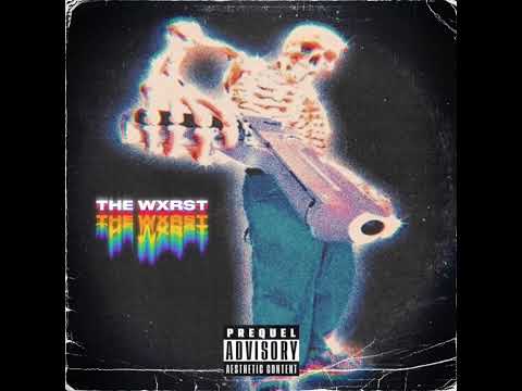 THE WXRST Bitch Made Full Album