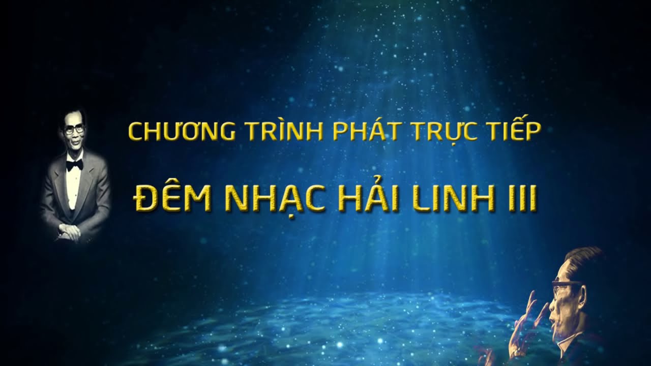 Trực tiếp ĐÊM NHẠC HẢI LINH III
