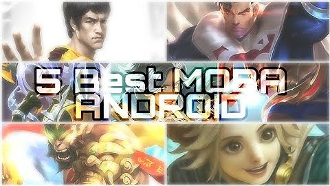 5 Best MOBA Games on mobile device• [Android |  ios]