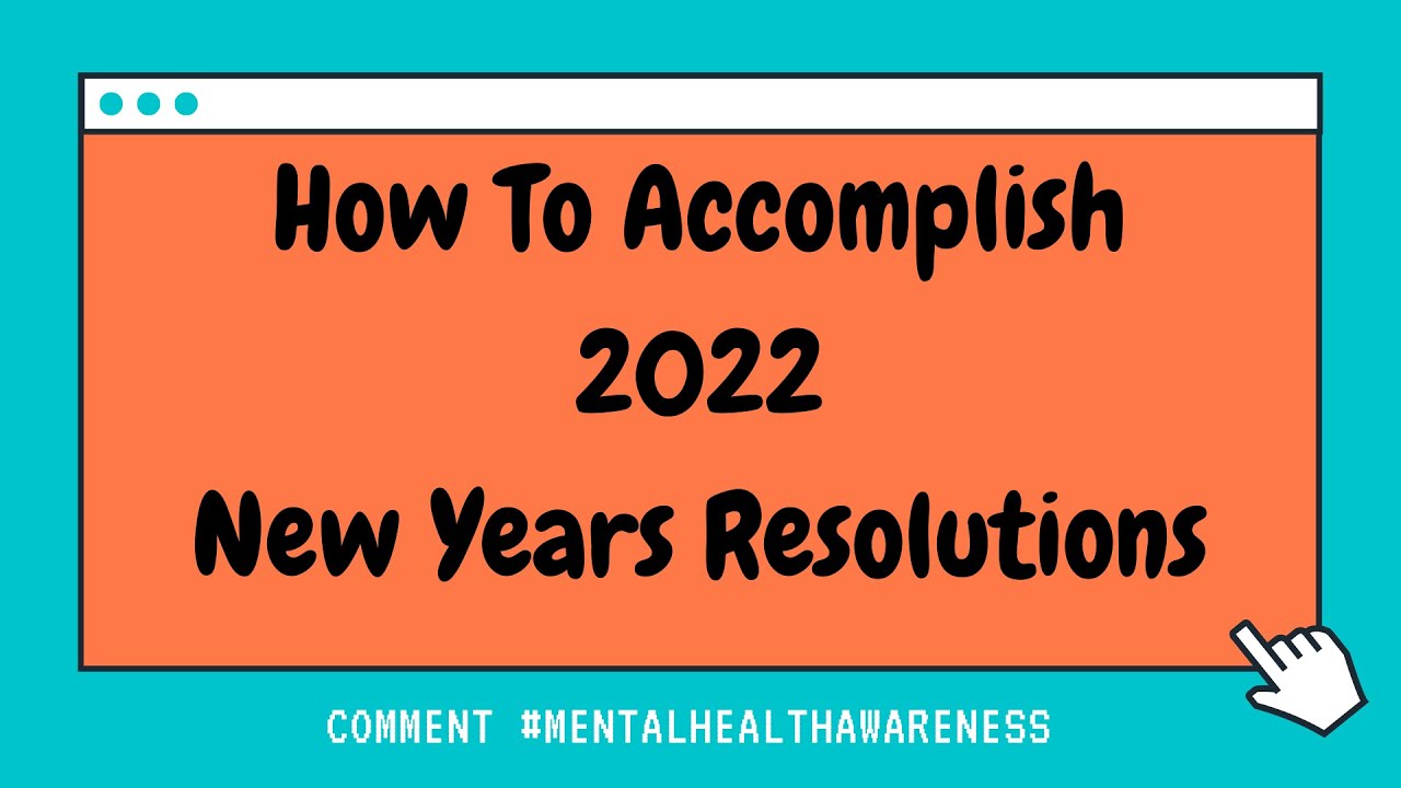 Accomplish 2022 New Years Resolutions