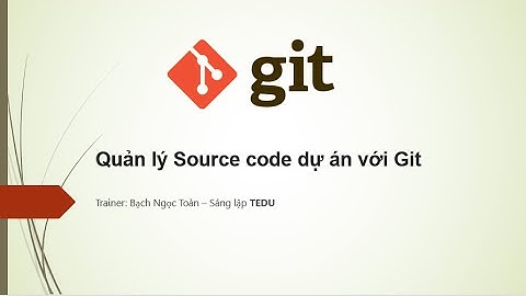 Giới thiệu khóa học Quản lý source code với Git