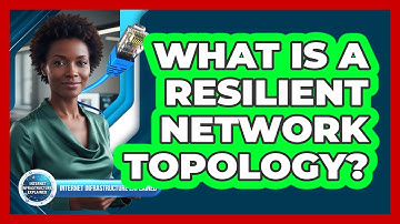 What Is a Resilient Network Topology?