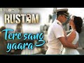 Tere Sang Yaara - Rustom - Full Audio Song