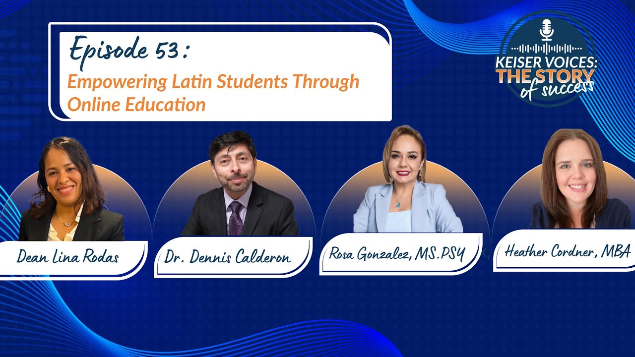 How Keiser University Supports Latin Students Through Online Education | Keiser Voices | Ep. 53