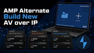 Build a New AV over IP System on Your Network with AMP Alternate