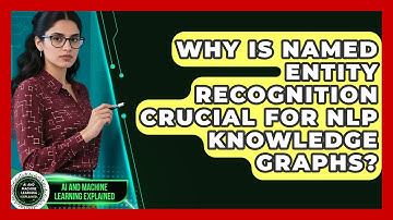 Why Is Named Entity Recognition Crucial For NLP Knowledge Graphs?