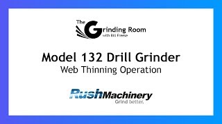 Rush 132 Drill Grinder - Web Thinning Operation