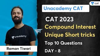 Day 8 | Compound Interest | Unique Short tricks | Top 10 Questions Series | Raman Tiwari | CAT