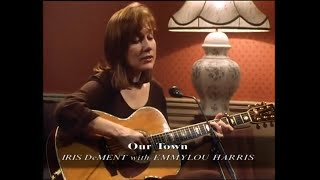 OUR  TOWN - IRIS DeMENT - EMMYLOU HARRIS - TRANSATLANTIC SESSIONS 1995