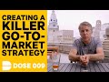 How To Create a Killer Go-To-Market (GTM) Strategy | Dose 009