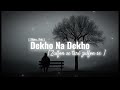 Dekho Na Dekho Zulfon Se Teri Zulfon Se Slowed Reverb Song Lo Fi Song Dekho Na Dekhon Shivapnk Dekho Na Dekho Zulfon Se Teri Zulfon Se Slowed Reverb Song Lo Fi Song Dekho Na Dekhon Shivapnk