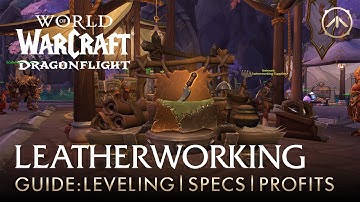 Dragonflight Leatherworking Guide: How to level, which specializations to pick & where the gold is.