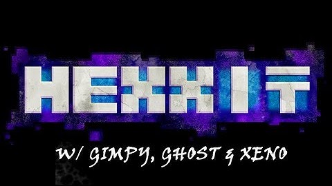 Hexxit w/ Friends - New World - EP24