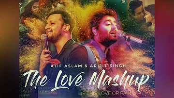 Love Mashup 2020 - Arijit Singh & Atif Aslam | Is this love or pain?