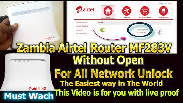 Airtel ZTE  MF283V Zambian Router For All Network Without Open Unlock just one Click Unlock File