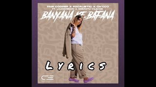 Banyana Ke Bafana (English Lyrics) - Cooper Pabi, Focalistic, Ch'cco, LiuDaDeejay, Nobantu Vilakazi