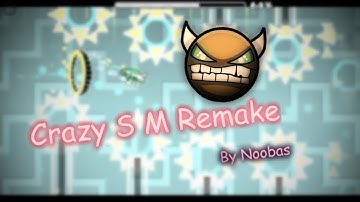 Crazy S M Remake -[Hard Demon]- by Noobas