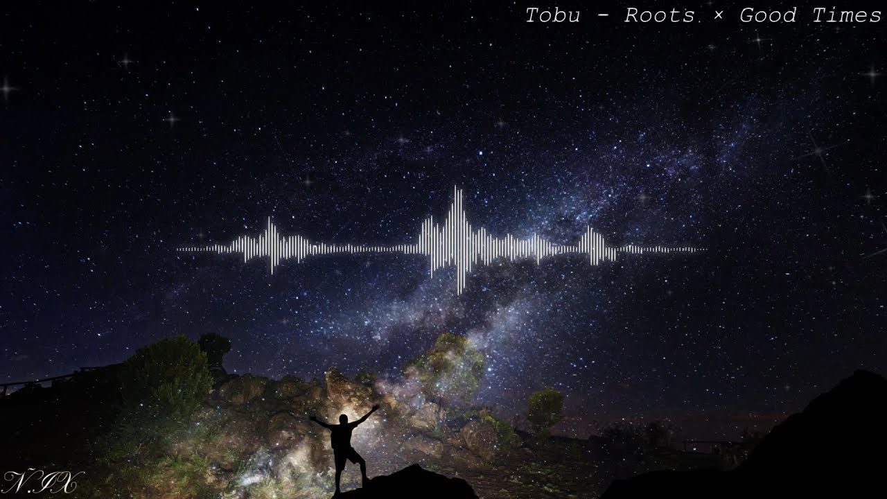 Tobu - Roots × Good Times [Mashup]