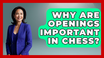Why Are Openings Important In Chess? - The Board Game Xpert