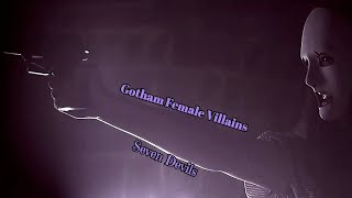 Gotham Female Villains || Seven Devils